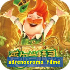 adrenocromo filme onde assistir